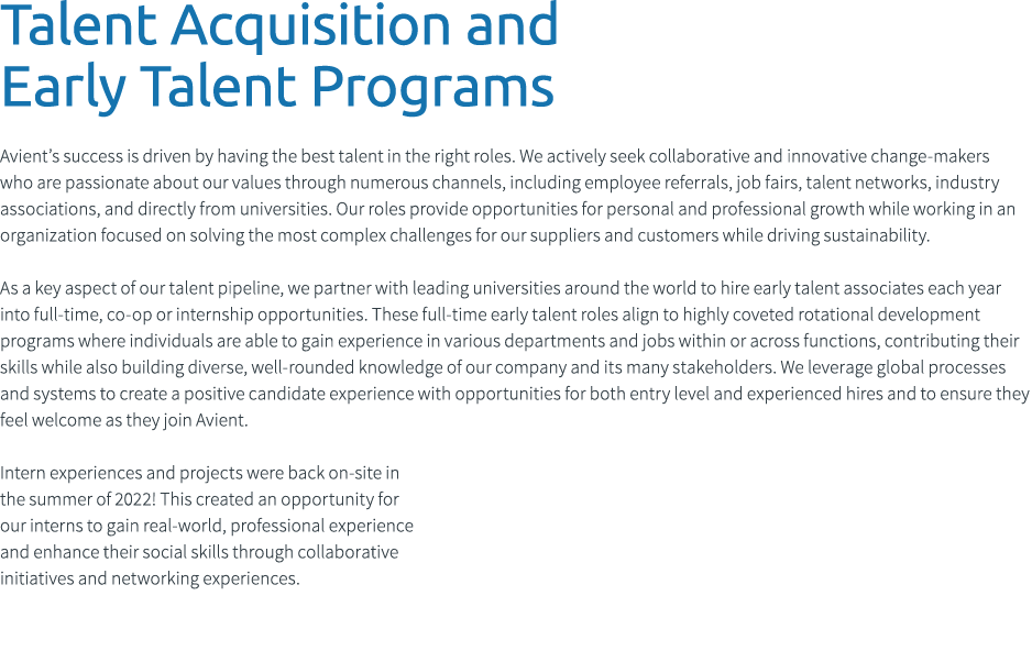 Talent Acquisition and Early Talent Programs Avient’s success is driven by having the best talent in the right roles....